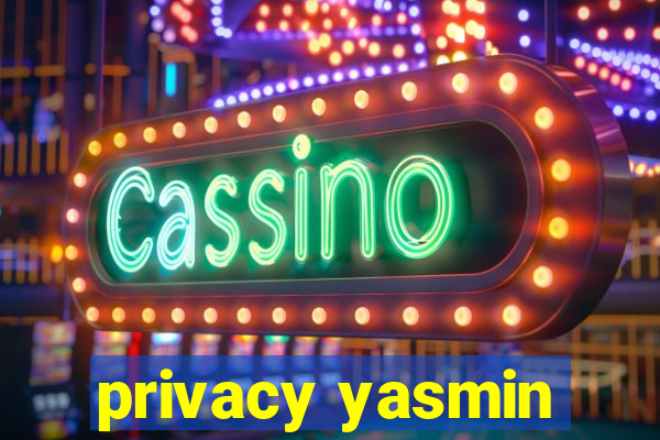 privacy yasmin